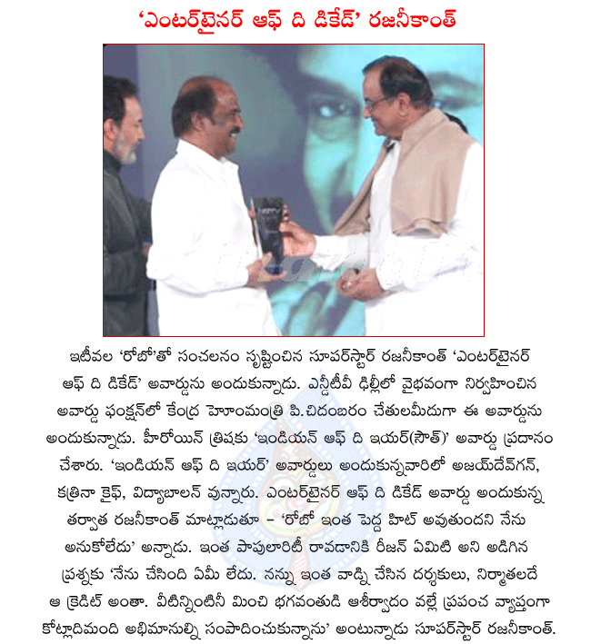 rajanikanth recieved ndtv entertainer of the decade award,trisha recieved ndtv indian of the year south,ajay devgan,katrina kaif,vidyabalan recieved ndtv indian of the year awards,tamil movie endhiran,hindi movie robot,telugu movie robo  rajanikanth recieved ndtv entertainer of the decade award, trisha recieved ndtv indian of the year south, ajay devgan, katrina kaif, vidyabalan recieved ndtv indian of the year awards, tamil movie endhiran, hindi movie robot, telugu movie robo